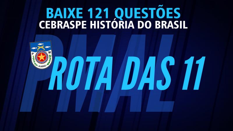 BAIXE MAIS DE 100 QUESTÕES CEBRASPE DE HISTÓRIA DO BRASIL