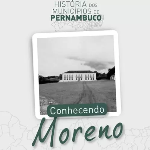 Conheça a História de Moreno-PE